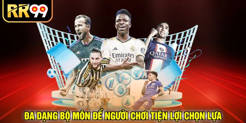 Đa dạng bộ môn để người chơi tiện lợi chọn lựa