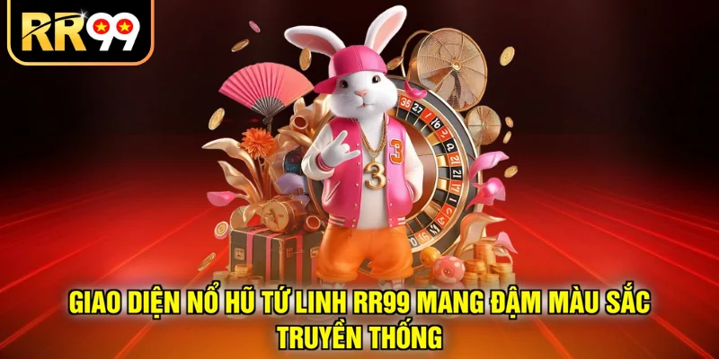 Giao diện Nổ Hũ Tứ Linh RR99 mang đậm màu sắc truyền thống
