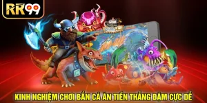Kinh nghiệm chơi bắn cá ăn tiền