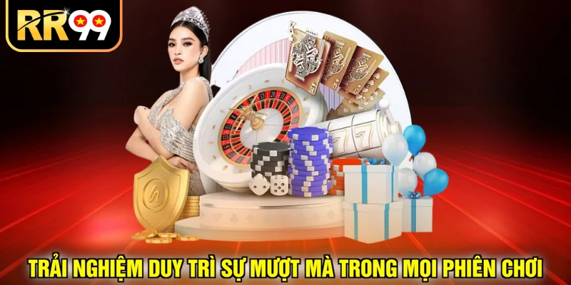 Trải nghiệm duy trì sự mượt mà trong mọi phiên chơi